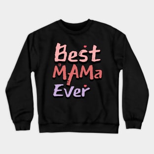 Best mama ever Crewneck Sweatshirt